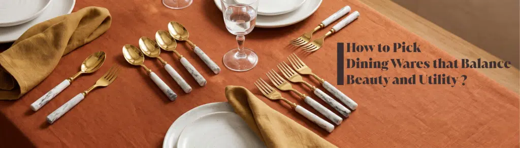 How to Pick Dining Wares That Balance Beauty and Utility | VedasHome